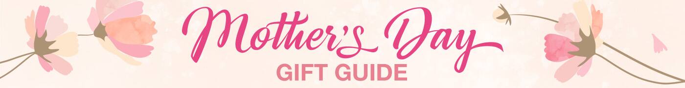 Mother's Day Gift Guide