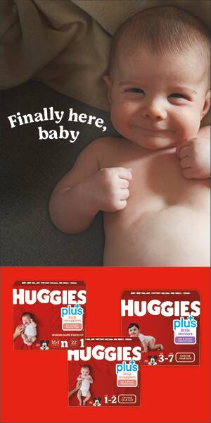 Finally here, baby. Huggies plus