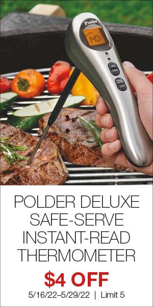 Polder deluxe safe-serve intant-read thermometer. $4 OFF. 5/16/22 - 5/29/22. Limit 5.