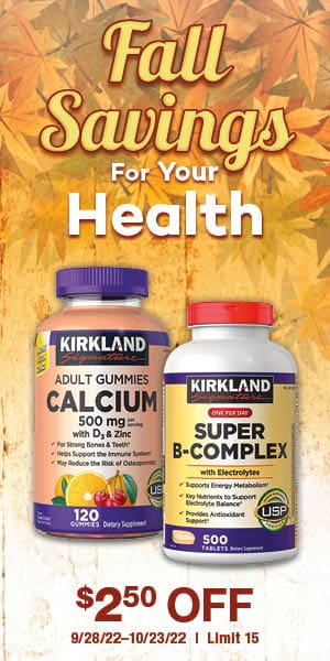 Fall savings for your health. $2.50 off. 9/28/22-10/23/22 | Limit 15