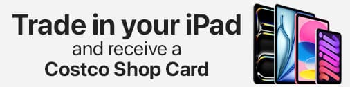 Trade in your iPad and get up to $570* on a Costco Shop Card. *Terms and conditions apply.